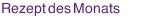 Rezept des Monats
